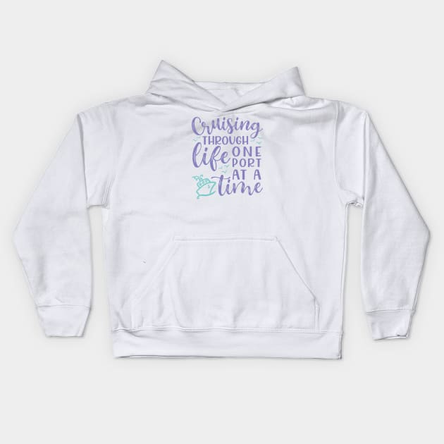 Cruising Through Life One Port At A Time Cruise Vacation Funny Kids Hoodie by GlimmerDesigns
